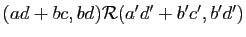 $ (ad+bc,bd)\mathcal{R}(a'd'+b'c',b'd')$