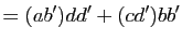 $\displaystyle =(ab')dd'+(cd')bb'$