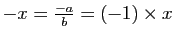 $ -x=\frac{-a}{b}=(-1)\times x$