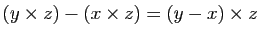 $ (y\times z)-(x\times z)=(y-x)\times z$