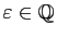 $ \varepsilon\in\mathbb{Q}$