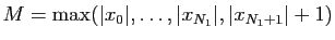 $ M=\max(\vert x_0\vert,\dots,\vert x_{N_1}\vert,\vert x_{N_1+1}\vert+1)$