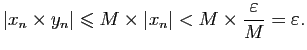 $\displaystyle \vert x_n\times y_n\vert\leqslant M\times \vert x_n\vert<M\times \frac{\varepsilon}{M}=\varepsilon.$