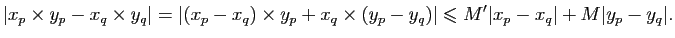 $\displaystyle \vert x_p\times y_p-x_q\times y_q\vert=\vert(x_p-x_q)\times y_p+x_q\times(y_p-
y_q)\vert\leqslant M'\vert x_p-x_q\vert+M\vert y_p-y_q\vert.$