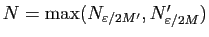 $ N=\max(N_{\varepsilon/2M'},N'_{\varepsilon/2M})$