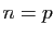 $ n=p$