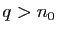 $ q>n_0$