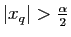 $ \vert x_q\vert>\frac{\alpha}{2}$