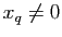 $ x_q\neq 0$