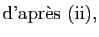 $\displaystyle \textrm {d'apr\\lq es&nbsp;(ii)},$