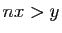 $ nx>y$