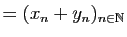 $\displaystyle =(x_n+y_n)_{n\in\mathbb{N}}$