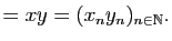 $\displaystyle =xy=(x_ny_n)_{n\in\mathbb{N}}.$