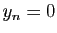 $ y_n=0$
