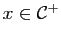 $ x\in\mathcal{C}^+$
