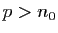 $ p>n_0$