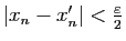 $ \vert x_n-x'_n\vert<\frac{\varepsilon}{2}$