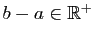 $ b-a\in\mathbb{R}^+$