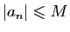 $ \vert a_n\vert\leqslant M$