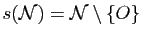 $ s(\mathcal{N})=\mathcal{N}\setminus\{O\}$
