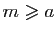 $ m\geqslant a$