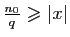 $ \frac{n_0}{q}\geqslant
\vert x\vert$