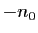 $ -n_0$