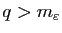 $ q>m_\varepsilon$