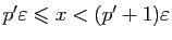 $ p'\varepsilon\leqslant
x<(p'+1)\varepsilon$