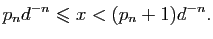 $\displaystyle p_nd^{-n}\leqslant x<(p_n+1)d^{-n}.$