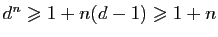 $ d^n\geqslant
1+n(d-1)\geqslant 1+n$