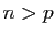 $ n>p$