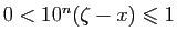 $ 0<10^n(\zeta-x)\leqslant 1$