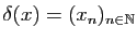 $ \delta(x)=(x_n)_{n\in\mathbb{N}}$