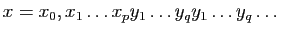 $\displaystyle x=x_0,x_1\dots x_py_1\dots y_qy_1\dots y_q\dots$