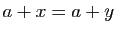 $ a+x=a+y$