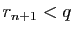 $ r_{n+1}<q$