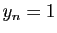 $ y_n=1$
