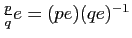 $ \frac{p}{q}e=(pe)(qe)^{-1}$