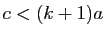 $ c<(k+1)a$