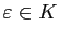 $ \varepsilon\in K$