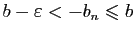 $ b-\varepsilon<-b_n\leqslant b$