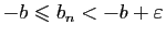 $ -b\leqslant b_n<-b+\varepsilon$