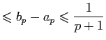 $\displaystyle \leqslant b_p-a_p\leqslant \frac{1}{p+1}$