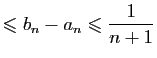 $\displaystyle \leqslant b_n-a_n\leqslant \frac{1}{n+1}$