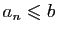 $ a_n\leqslant b$
