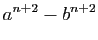 $\displaystyle a^{n+2}-b^{n+2}$