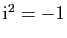 $ \mathrm{i}^2=-1$