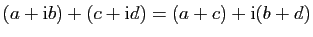 $ (a+\mathrm{i}b)+(c+\mathrm{i}d)=(a+c)+\mathrm{i}(b+d)$