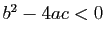 $ b^2-4ac<0$